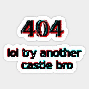 404 lol try another castle bro Sticker